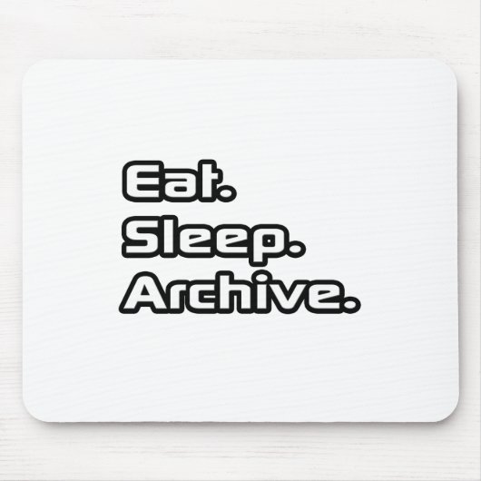 Essen. Schlafen. Archiv. Mousepad (Vorne)