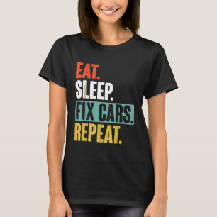 Essen Schlafen Autos Reparieren Wiederholen Retro  T-Shirt