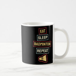 Essen Schlafen Badminton Wiederholen Badminton Spi Kaffeetasse