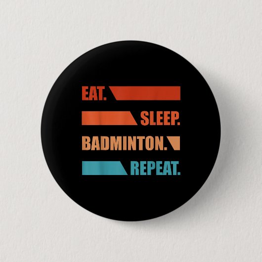 Essen Schlafen Badminton Wiederholen Button (Vorderseite)