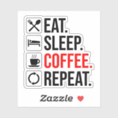 Essen. Schlafen. Coffee. Wieder von vorne Aufkleber (Blatt)