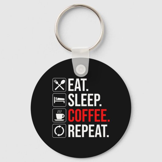 Essen. Schlafen. Coffee. Wieder von vorne Schlüsselanhänger (Vorderseite)