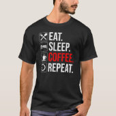 Essen. Schlafen. Coffee. Wieder von vorne T-Shirt (Vorderseite)
