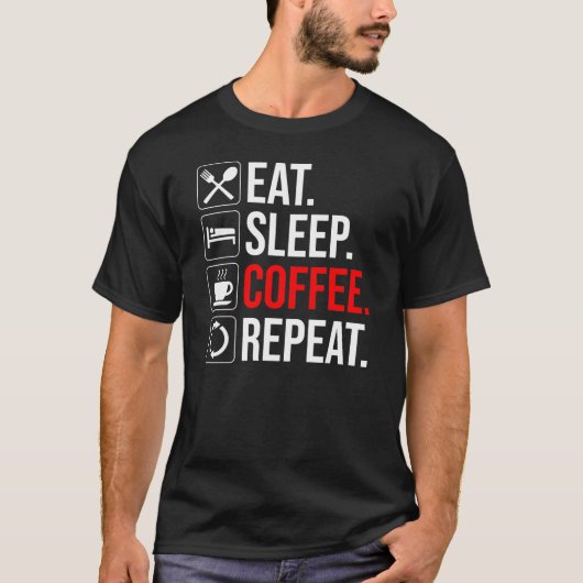 Essen. Schlafen. Coffee. Wieder von vorne T-Shirt (Vorderseite)