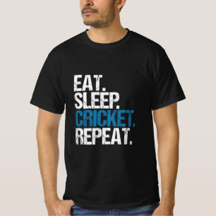 Essen.Schlafen. Cricket.Wieder von vorne. T-Shirt