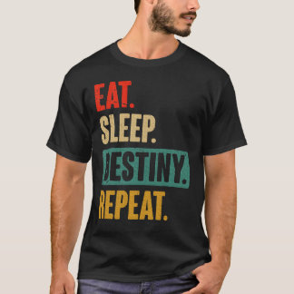 Essen Schlafen Destiny Wiederholen Videospiele Gam T-Shirt