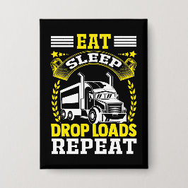 Essen, Schlafen, Drop Loads LKW Fahrer Funny Zitat Button