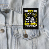 Essen, Schlafen, Drop Loads LKW Fahrer Funny Zitat Button (Insitu)