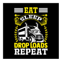 Essen, Schlafen, Drop Loads LKW Fahrer Funny Zitat