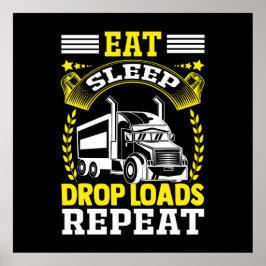 Essen, Schlafen, Drop Loads LKW Fahrer Funny Zitat Poster