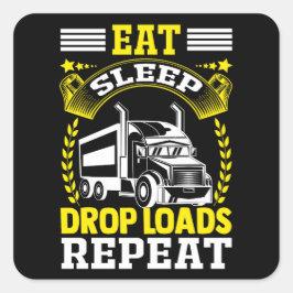 Essen, Schlafen, Drop Loads LKW Fahrer Funny Zitat Quadratischer Aufkleber