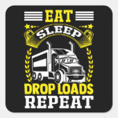 Essen, Schlafen, Drop Loads LKW Fahrer Funny Zitat Quadratischer Aufkleber (Vorderseite)