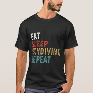 Essen Schlafen Fallschirmspringen Wiederholen Lust T-Shirt