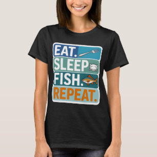 Essen. Schlafen. Fischen. Wiederholen. T-Shirt