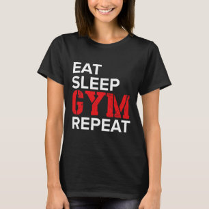 Essen Schlafen Fitnessstudio Wiederholen  T-Shirt