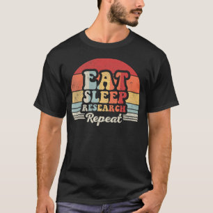 Essen Schlafen Forschung Wiederholen Lustig Retro  T-Shirt