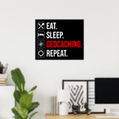 Essen. Schlafen. Geocaching. Wieder von vorne Poster (Heimbüro)