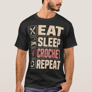 Essen Schlafen Häkeln Wiederholen Garnliebhaber Tä T-Shirt