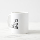 Essen. Schlafen. Kämpfe Brände. Kaffeetasse (Vorderseite Links)