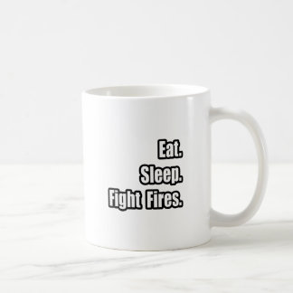 Essen. Schlafen. Kämpfe Brände. Kaffeetasse