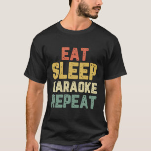 Essen Schlafen Karaoke Wiederholen Sänger Lustiger T-Shirt