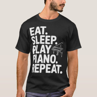 Essen Schlafen Klavier Spielen Wiederholen Musik T-Shirt
