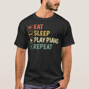 Essen Schlafen Klavier Spielen Wiederholen Pianist T-Shirt
