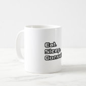 Essen. Schlafen. Konsultieren. Kaffeetasse (Vorderseite Links)