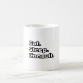 Essen. Schlafen. Konsultieren. Kaffeetasse (Mittel)