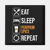 Essen. Schlafen. Kürbisgewürz. Wieder von vorne Magnet (Vorne)