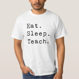 Essen. Schlafen. Lehre! T-Shirt