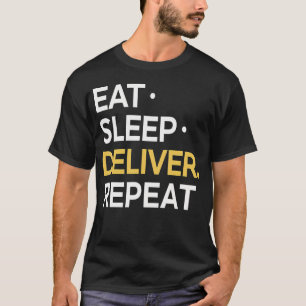 Essen Schlafen Liefern Wiederholen T-Shirt