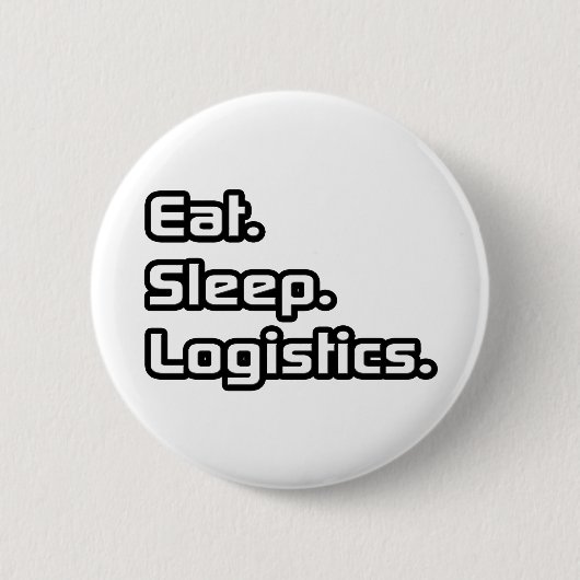 Essen. Schlafen. Logistik. Button (Vorderseite)