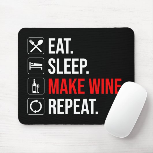 Essen. Schlafen. Mache Wein. Wieder von vorne Mousepad (Mit Mouse)