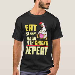 Essen Schlafen Mit Hühnern Abhängen Wiederholen Hü T-Shirt