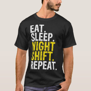 Essen Schlafen Nachtverschiebung Wiederholung der  T-Shirt