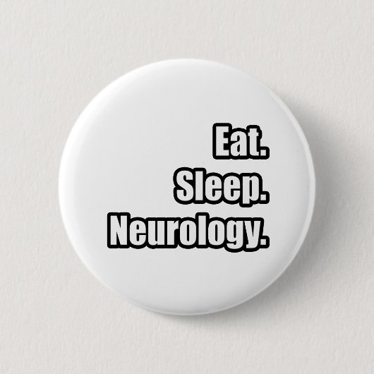 Essen. Schlafen. Neurologie. Button (Vorderseite)