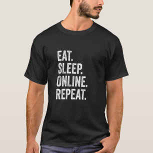 Essen schlafen online Wiederholen Internet Social  T-Shirt