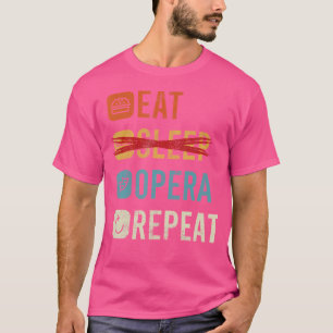 Essen Schlafen Oper Wiederholen Opernsänger T-Shirt