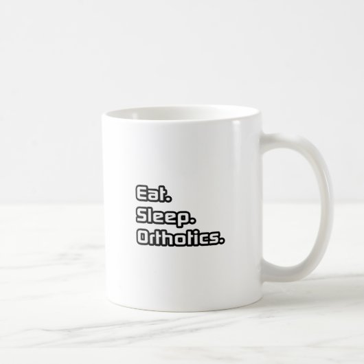 Essen. Schlafen. Orthotik. Kaffeetasse (Rechts)