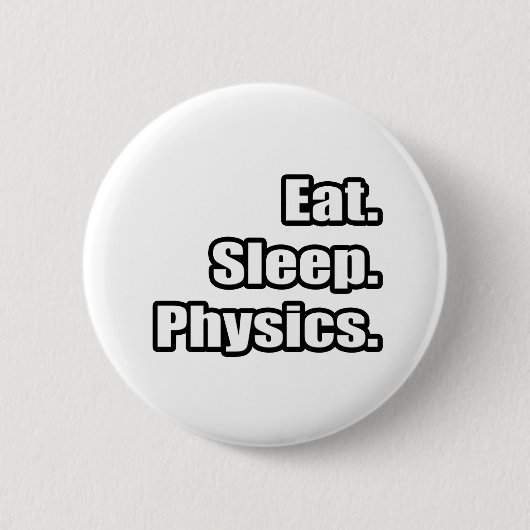 Essen. Schlafen. Physik. Button (Vorderseite)