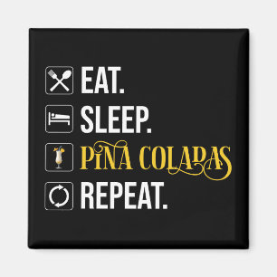 Essen. Schlafen. Pina Coladas. Wiederholen. Magnet