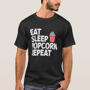 Essen Schlafen Popcorn Mais Popcorn Snack T-Shirt