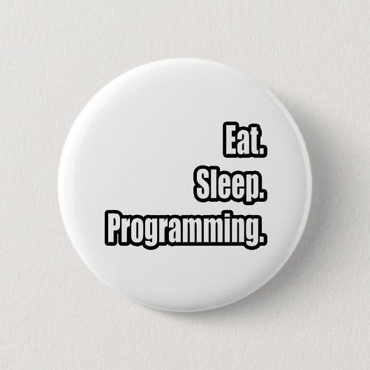 Essen. Schlafen. Programmierung. Button (Vorderseite)