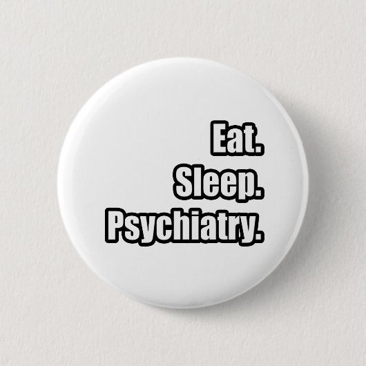 Essen. Schlafen. Psychiatrie. Button (Vorderseite)