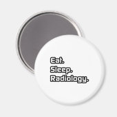 Essen. Schlafen. Radiologie. Magnet (Vorderseite/Rückseite)