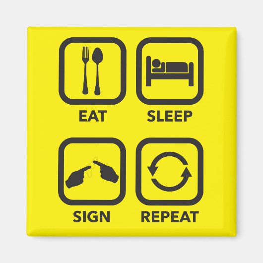 Essen. Schlafen. Schild. Wieder von vorne. ASL-Mag Magnet (Vorne)