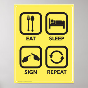 Essen. Schlafen. Schild. Wieder von vorne. Ein ASL Poster