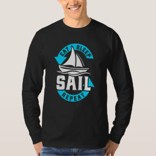 Essen Schlafen Segeln Wiederholen Segelschiff Sege T-Shirt