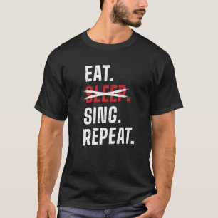 Essen Schlafen Singen Wiederholen Opernsänger Prem T-Shirt